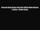 Download Panache Anya Stripe Fold-Over Bikini Swim Bottom S Black / White Stripe  Read Online