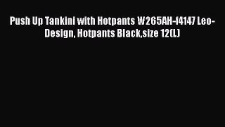 Download Push Up Tankini with Hotpants W265AH-f4147 Leo-Design Hotpants Blacksize 12(L)  EBook