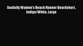 PDF Seafolly Women's Beach Runner Boardshort Indigo/White Large Free Books