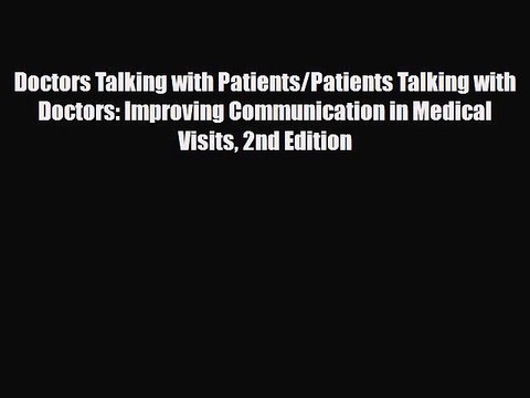 Read Doctors Talking with Patients/Patients Talking with Doctors: Improving Communication in