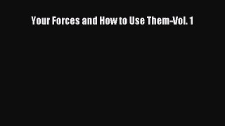 PDF Your Forces and How to Use Them-Vol. 1 Free Books