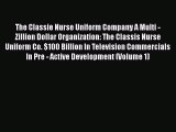 PDF The Classie Nurse Uniform Company A Multi - Zillion Dollar Organization: The Classis Nurse