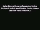 Read Stellar Chinese Character Recognition Review: Flashcards for Articles of Clothing (Stellar