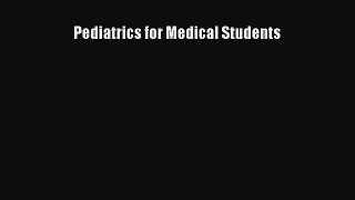 Read Pediatrics for Medical Students Ebook Free