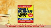 Read  JK Lassers Small Business Taxes 2015 Your Complete Guide to a Better Bottom Line Ebook Free