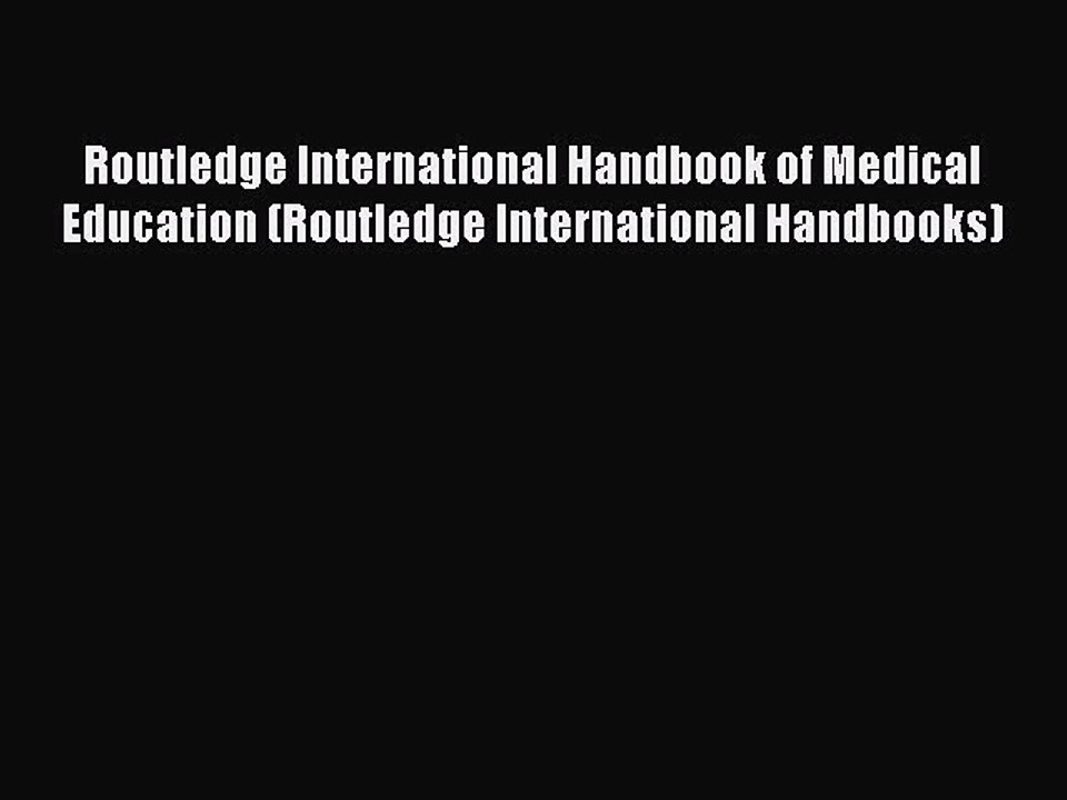 Read Routledge International Handbook of Medical Education (Routledge International Handbooks)