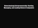 Download Biotechnology Entrepreneurship: Starting Managing and Leading Biotech Companies Ebook