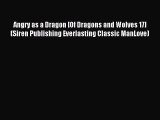 Read Angry as a Dragon [Of Dragons and Wolves 17] (Siren Publishing Everlasting Classic ManLove)