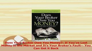 Read  Does Your Broker Owe You Money If Youve Lost Money in the Market and Its Your Brokers Ebook Free
