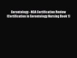 Read Gerontology - NCA Certification Review (Certification in Gerontology Nursing Book 1) Ebook
