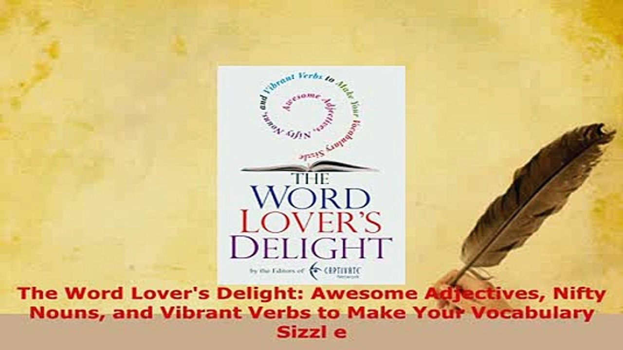 PDF  The Word Lovers Delight Awesome Adjectives Nifty Nouns and Vibrant Verbs to Make Your Download Full Ebook