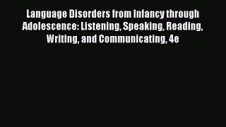 Read Language Disorders from Infancy through Adolescence: Listening Speaking Reading Writing