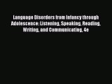 Read Language Disorders from Infancy through Adolescence: Listening Speaking Reading Writing