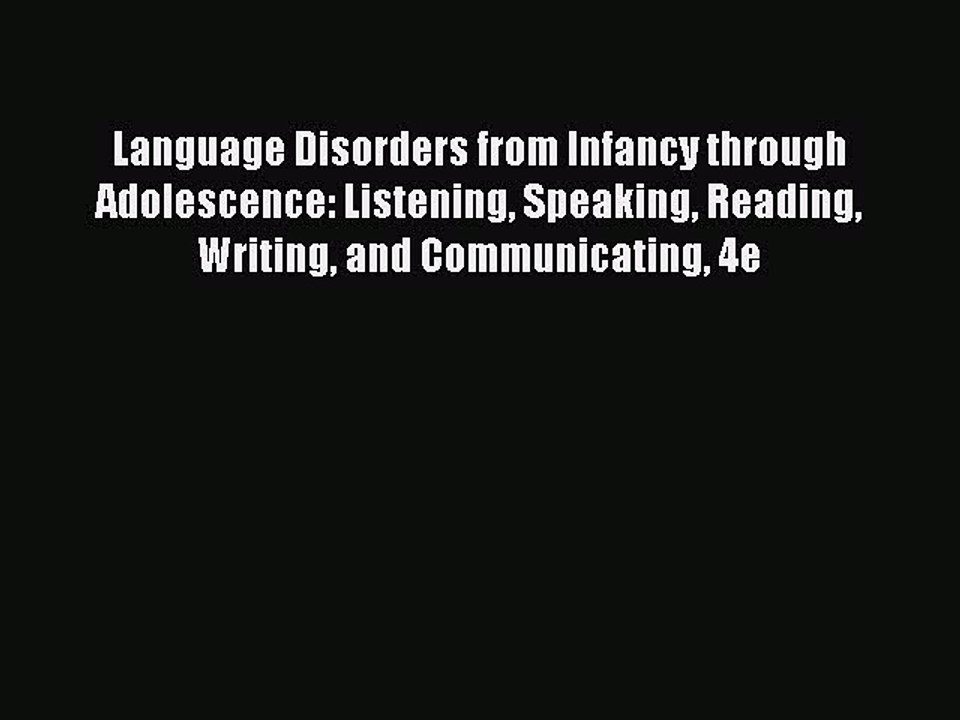 Read Language Disorders from Infancy through Adolescence: Listening Speaking Reading Writing