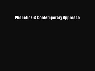 Read Phonetics: A Contemporary Approach Ebook Free