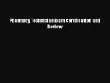 Read Pharmacy Technician Exam Certification and Review Ebook Online