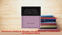 PDF  American Political Movies An Annotated Filmography of Feature Films Read Full Ebook