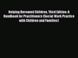 Download Helping Bereaved Children Third Edition: A Handbook for Practitioners (Social Work