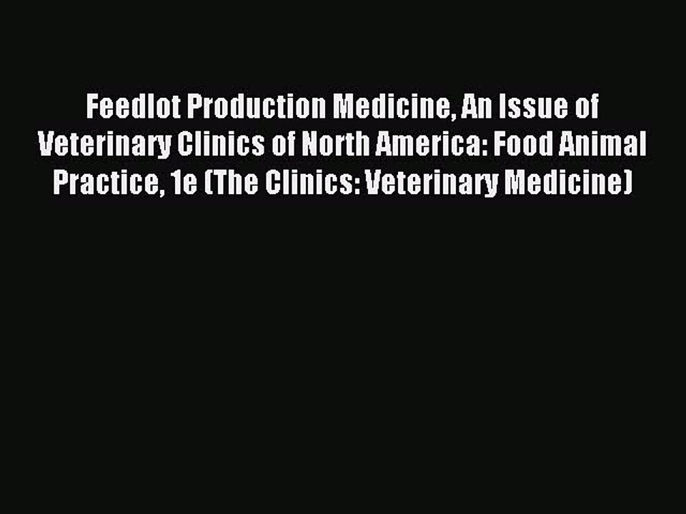 Download Feedlot Production Medicine An Issue of Veterinary Clinics of North America: Food