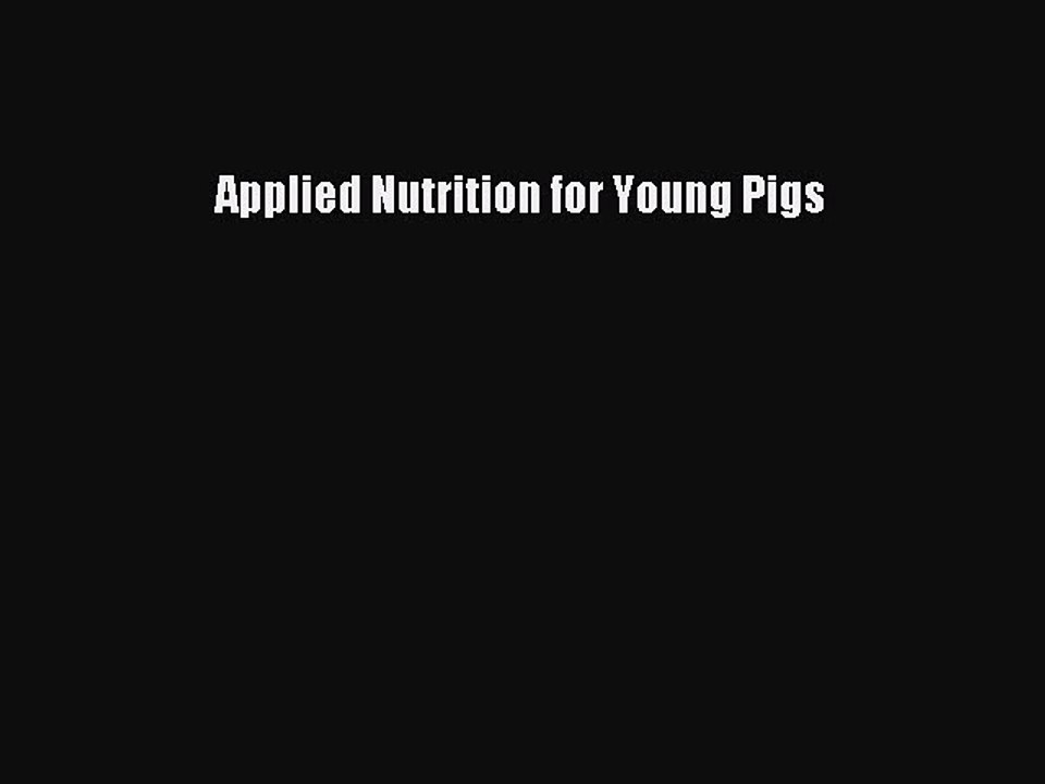 Read Applied Nutrition for Young Pigs Ebook Online