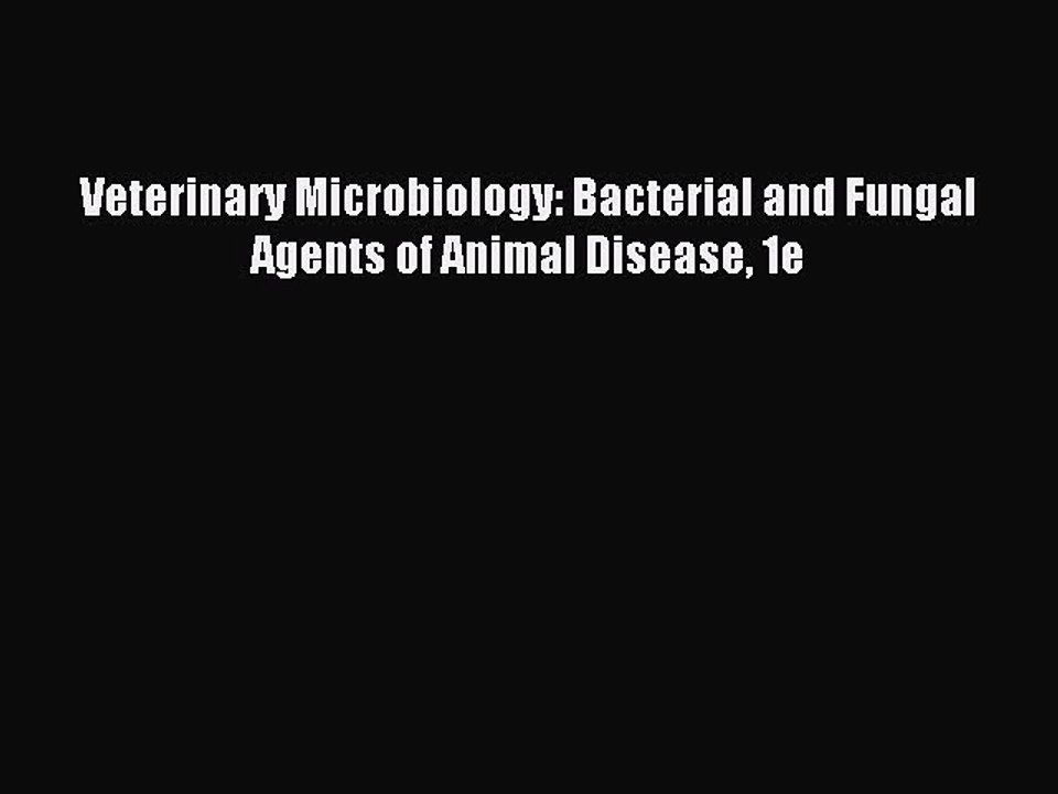 Read Veterinary Microbiology: Bacterial and Fungal Agents of Animal Disease 1e Ebook Online