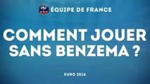 Comment jouer sans Benzema à l'Euro ?