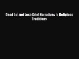 PDF Dead but not Lost: Grief Narratives in Religious Traditions Free Books