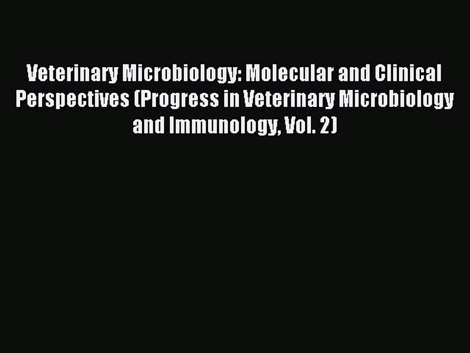 Read Veterinary Microbiology: Molecular and Clinical Perspectives (Progress in Veterinary Microbiology