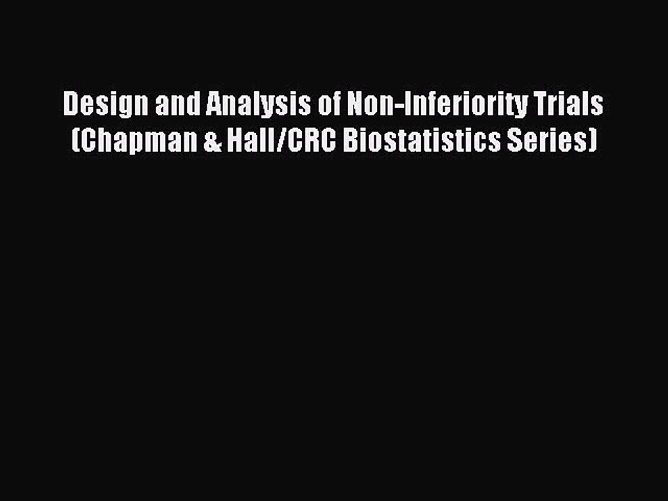 Read Design and Analysis of Non-Inferiority Trials (Chapman & Hall/CRC Biostatistics Series)