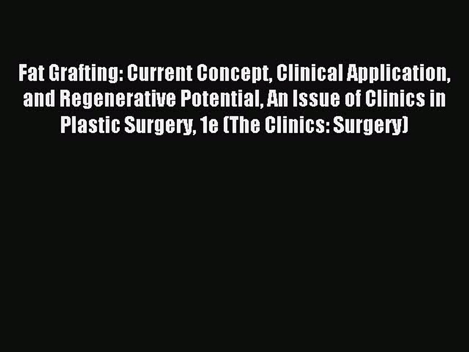 Read Fat Grafting: Current Concept Clinical Application and Regenerative Potential An Issue