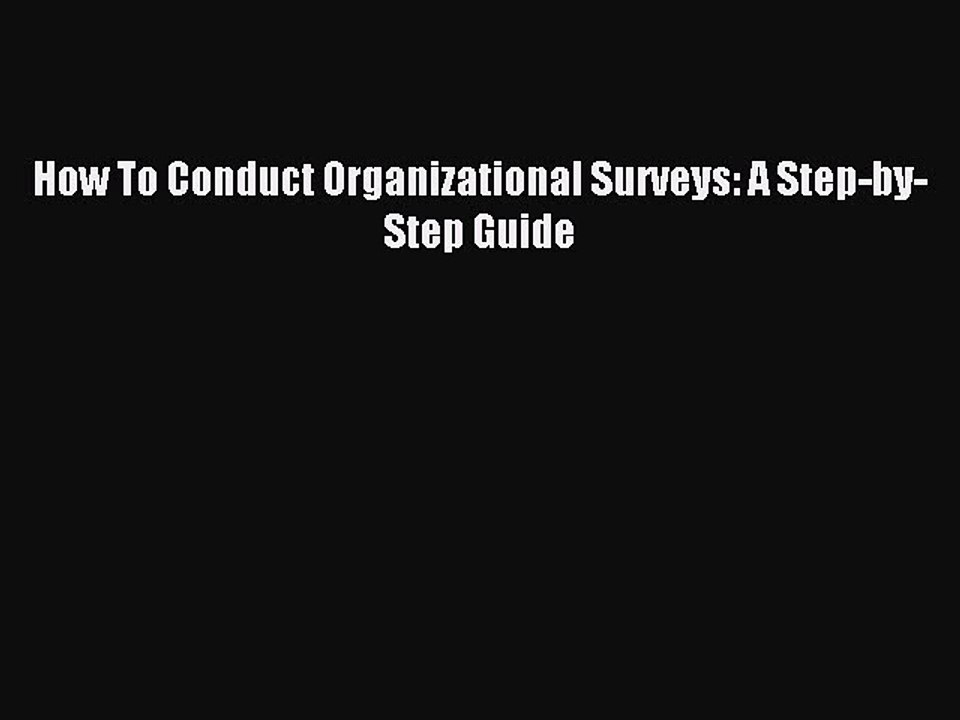 Read How To Conduct Organizational Surveys: A Step-by-Step Guide Ebook Free