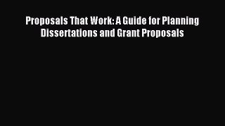 Read Proposals That Work: A Guide for Planning Dissertations and Grant Proposals Ebook Free