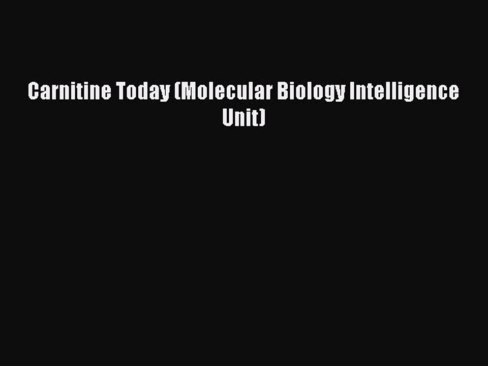 Download Carnitine Today (Molecular Biology Intelligence Unit) PDF Online