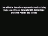 [PDF] Learn Mobile Game Development in One Day Using Gamesalad: Create Games for iOS Android