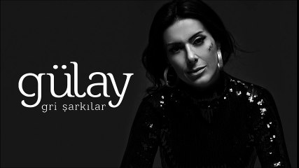Gülay - Duymak İstiyorum (Gri Şarkılar)