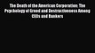 PDF The Death of the American Corporation: The Psychology of Greed and Destructiveness Among