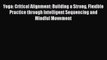 [Read book] Yoga: Critical Alignment: Building a Strong Flexible Practice through Intelligent