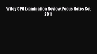 Read Wiley CPA Examination Review Focus Notes Set 2011 Ebook Free