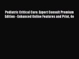 [Read book] Pediatric Critical Care: Expert Consult Premium Edition - Enhanced Online Features