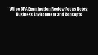 Read Wiley CPA Examination Review Focus Notes: Business Environment and Concepts Ebook Free