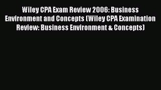 Read Wiley CPA Exam Review 2006: Business Environment and Concepts (Wiley CPA Examination Review: