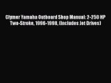 Download Clymer Yamaha Outboard Shop Manual: 2-250 HP Two-Stroke 1996-1998 (Includes Jet Drives)