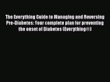 [Read book] The Everything Guide to Managing and Reversing Pre-Diabetes: Your complete plan