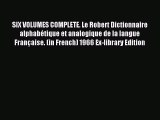 Read SIX VOLUMES COMPLETE. Le Robert Dictionnaire alphabétique et analogique de la langue Française.