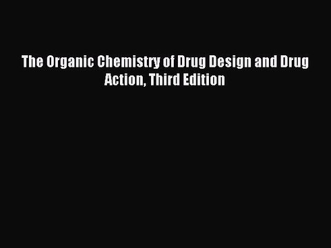 Download The Organic Chemistry of Drug Design and Drug Action Third Edition Ebook Free