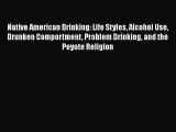 [Read book] Native American Drinking: Life Styles Alcohol Use Drunken Comportment Problem Drinking