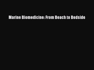 Free PDF Download: Marine Biomedicine – From Beach to Bedside 🌊