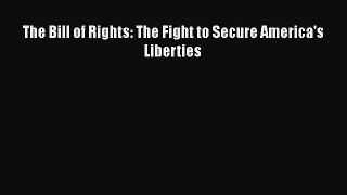 Read The Bill of Rights: The Fight to Secure America's Liberties Ebook