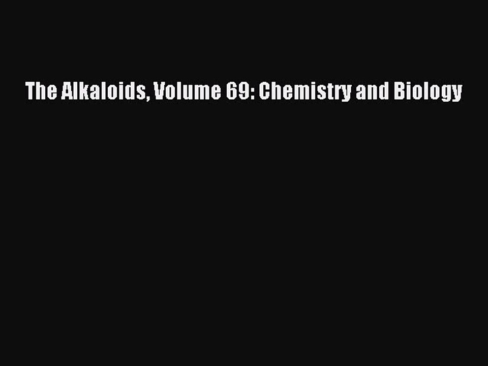 Read The Alkaloids Volume 69: Chemistry and Biology Ebook Free