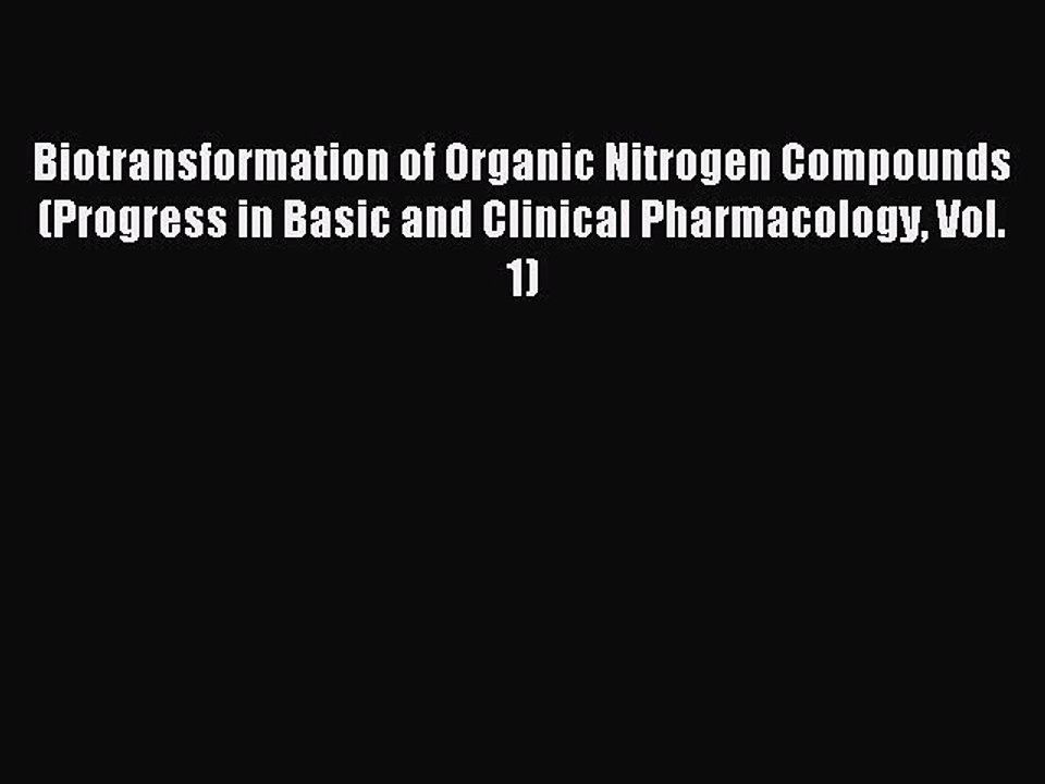 Read Biotransformation of Organic Nitrogen Compounds (Progress in Basic and Clinical Pharmacology